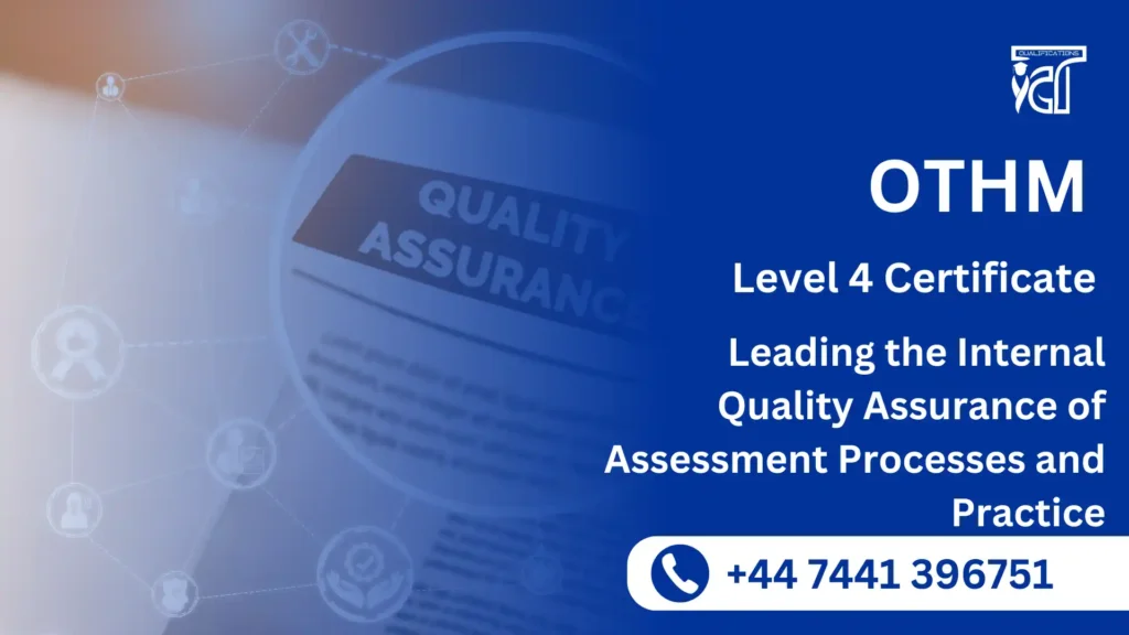 OTHM Level 4 Certificate in Leading the Internal Quality Assurance of Assessment Processes and Practice