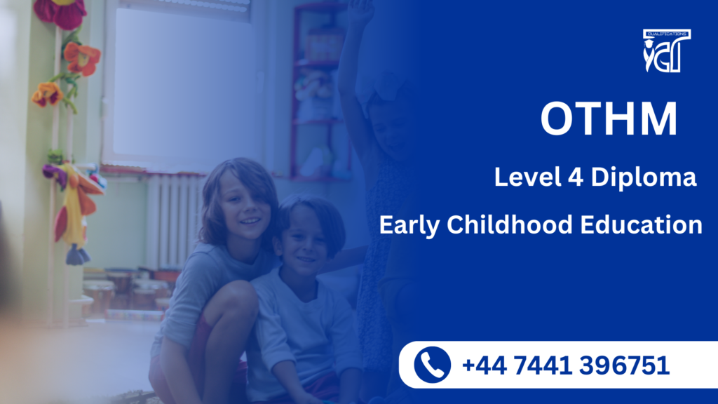 OTHM Level 4 Diploma in Early Childhood Education