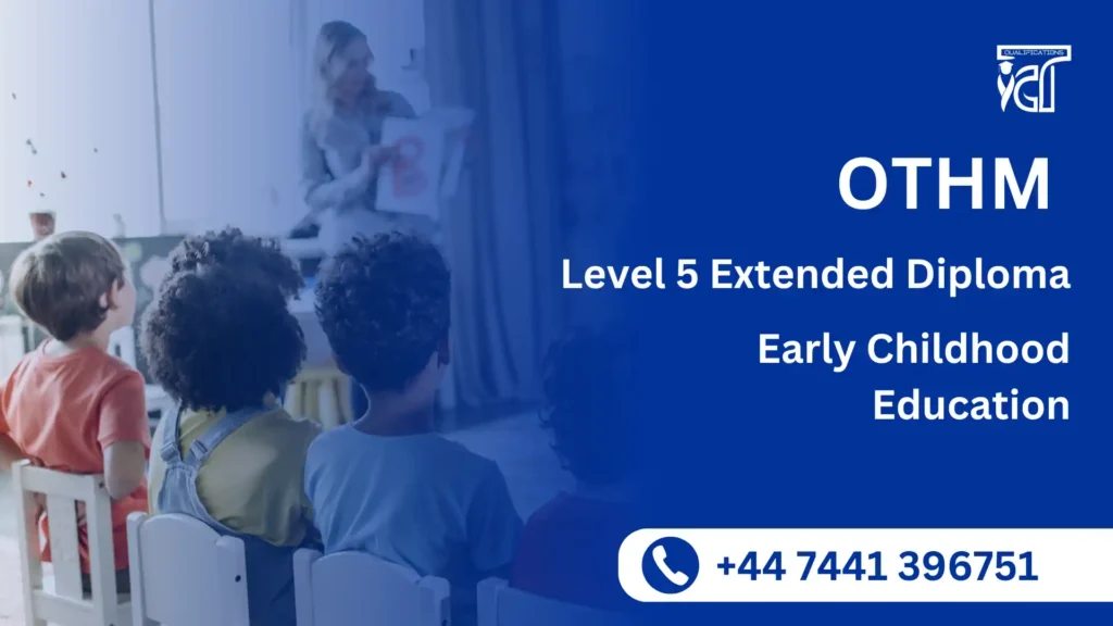 OTHM Level 5 Extended Diploma in Early Childhood Education