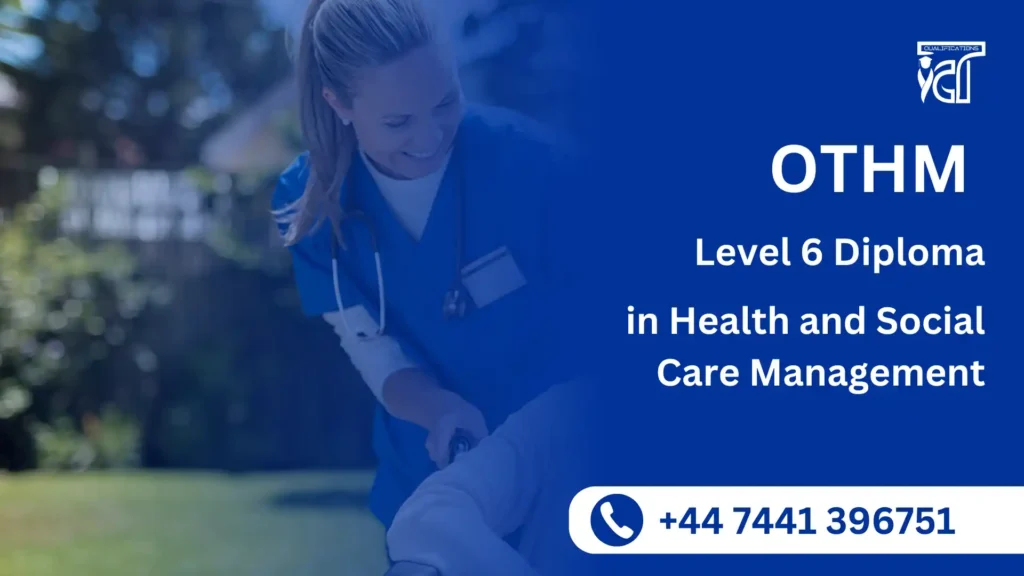 OTHM Level 6 Diploma in Health and Social Care Management
