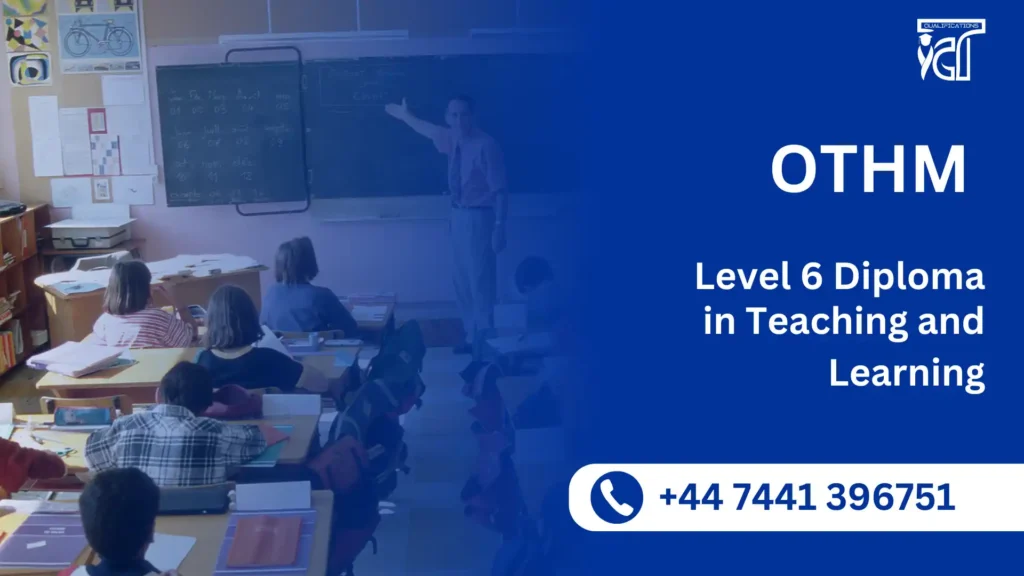 OTHM Level 6 Diploma in Teaching and Learning
