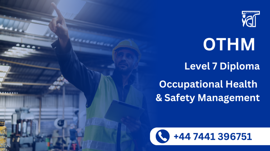 OTHM Level 7 Diploma in Occupational Health and Safety Management