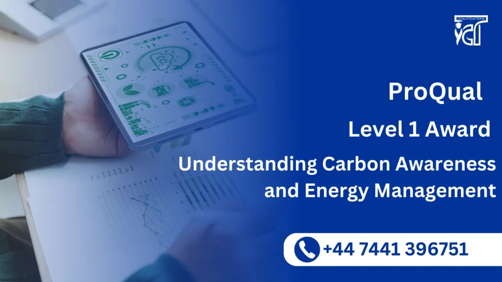 ProQual Level 1 Award in Understanding Carbon Awareness and Energy Management