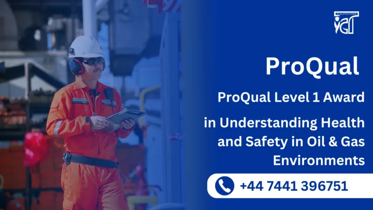 ProQual Level 1 Award in Understanding Health and Safety in Oil & Gas Environments