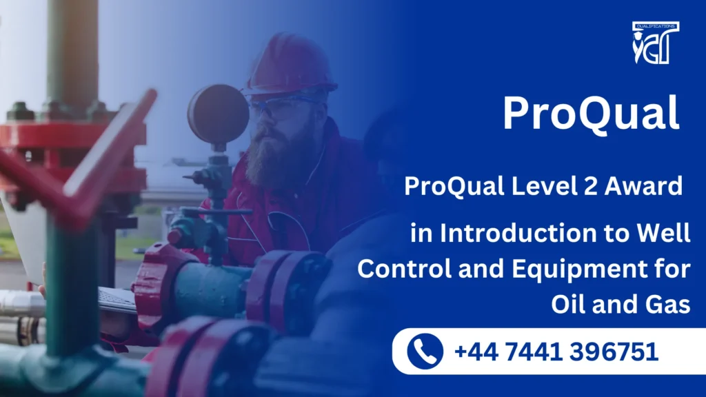 ProQual Level 2 Award in Introduction to Well Control and Equipment for Oil and Gas