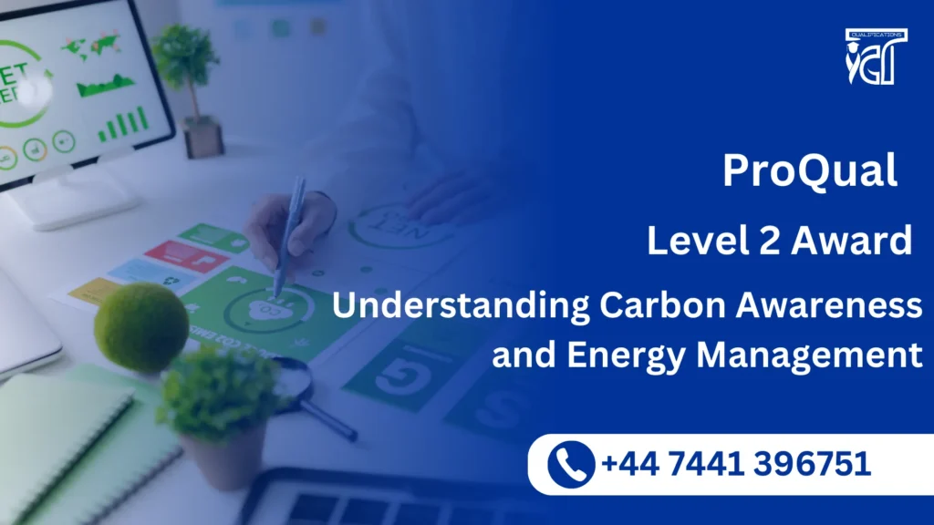 ProQual Level 2 Award in Understanding Carbon Awareness and Energy Management
