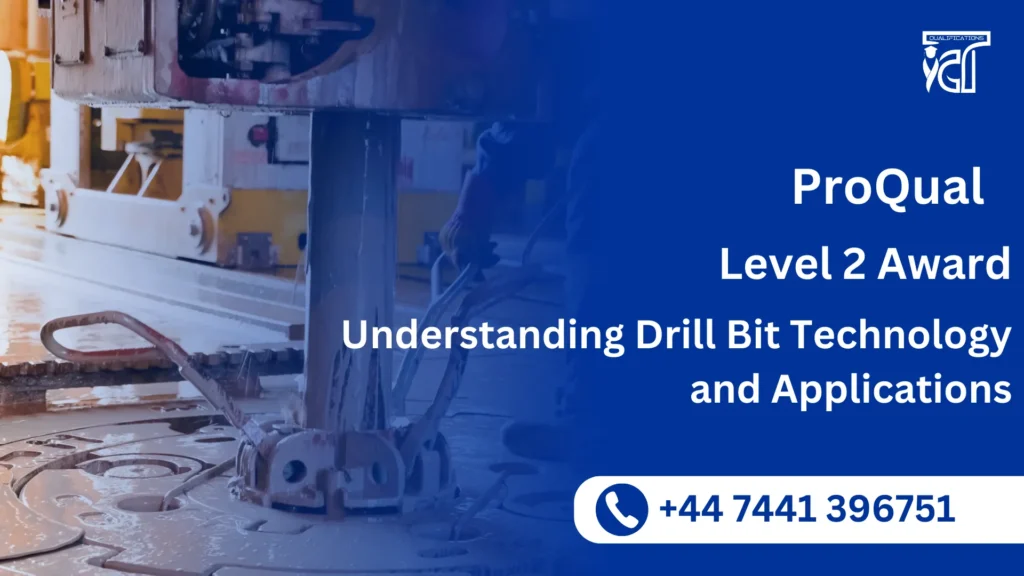ProQual Level 2 Award in Understanding Drill Bit Technology and Applications 44 ProQual Level 2 Award in Understanding Drill Bit Technology and Applications