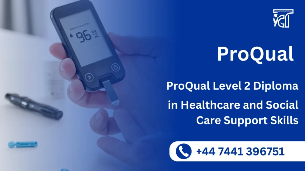 ProQual Level 2 Diploma in Healthcare and Social Care Support Skills 