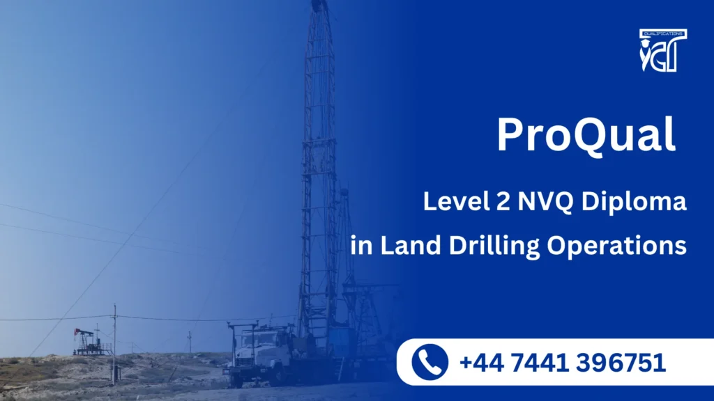 ProQual Level 2 NVQ Diploma in Land Drilling Operations