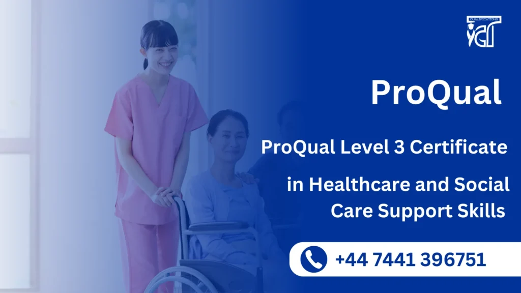 ProQual Level 3 Certificate in Healthcare and Social Care Support Skills 