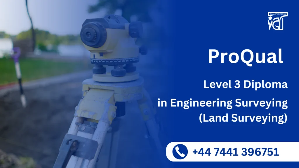 ProQual Level 3 Diploma in Engineering Surveying (Land Surveying)