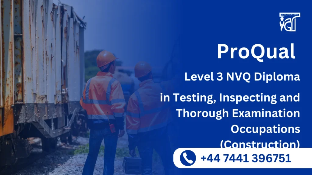 ProQual Level 3 NVQ Diploma in Testing, Inspecting and Thorough Examination Occupations (Construction)