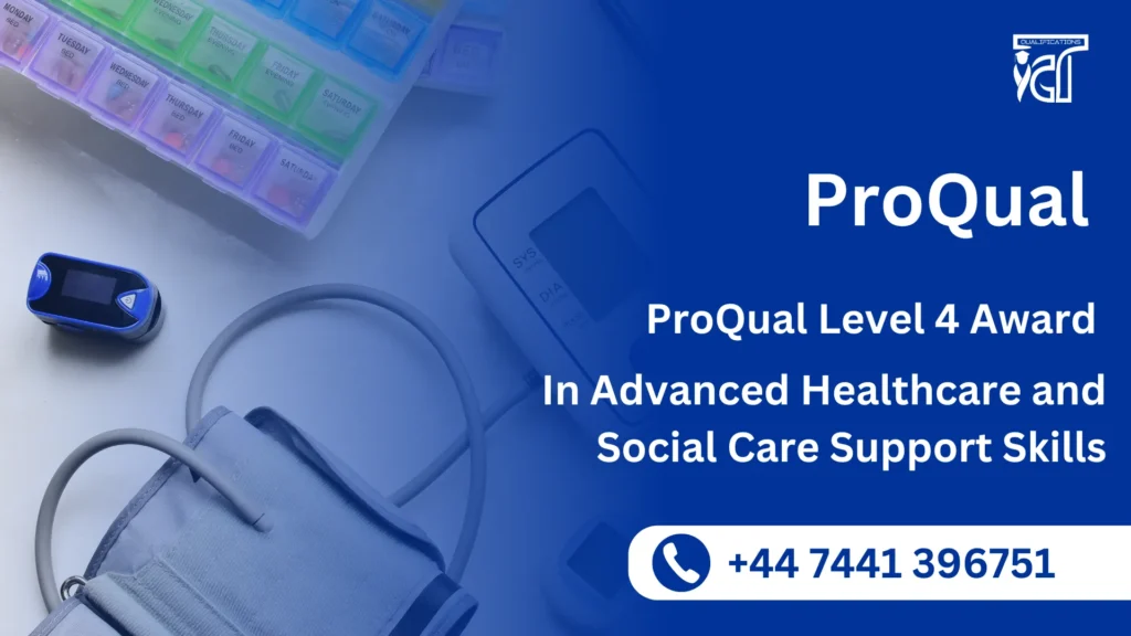 ProQual Level 4 Award in Advanced Healthcare and Social Care Support Skills