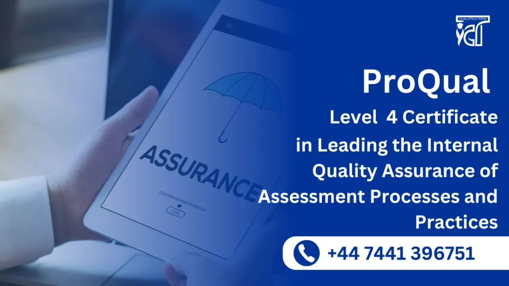 ProQual Level 4 Certificate in Leading the Internal Quality Assurance of Assessment Processes and Practices