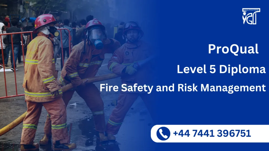 ProQual Level 5 Diploma in Fire Safety and Risk Management