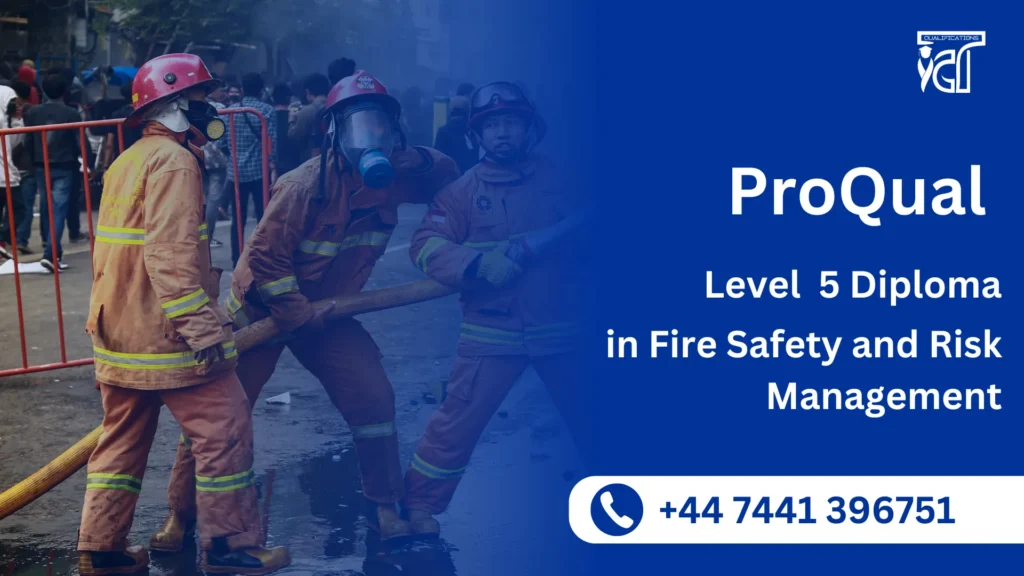 ProQual Level 5 Diploma in Fire Safety and Risk Management