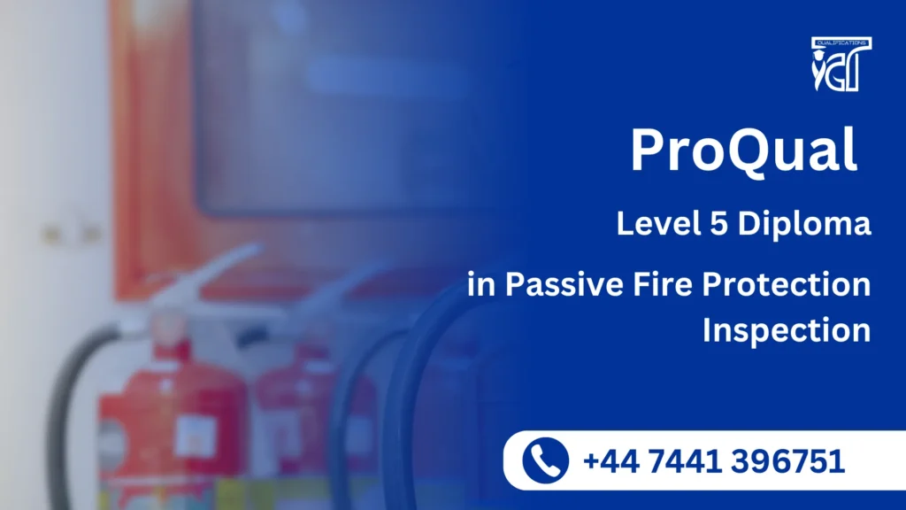 ProQual Level 5 Diploma in Passive Fire Protection Inspection