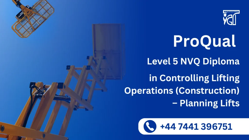 ProQual Level 5 NVQ Diploma in Controlling Lifting Operations (Construction) – Planning Lifts