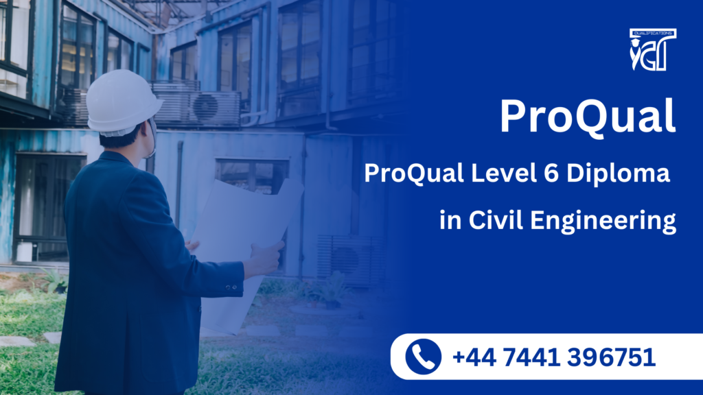 ProQual Level 6 Diploma in Civil Engineering
