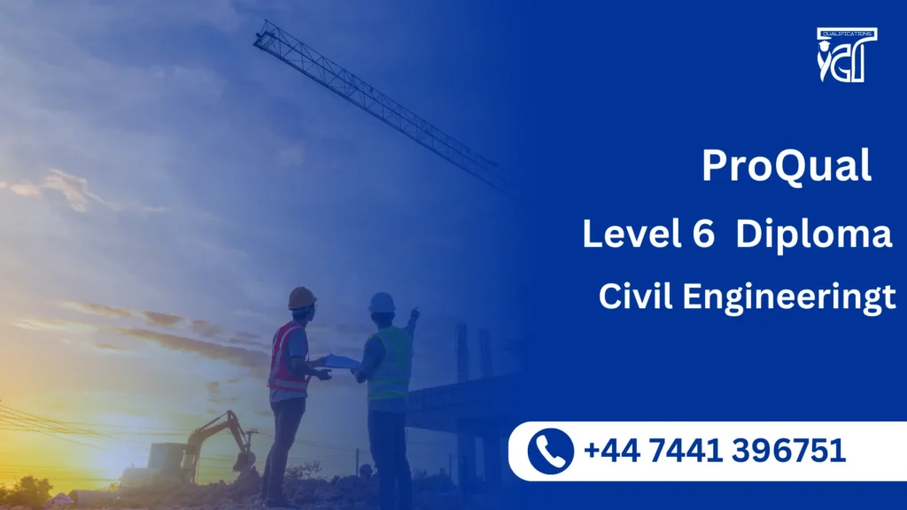 ProQual Level 6 Diploma in Civil Engineering 106 ProQual Level 6 Diploma in Civil Engineering