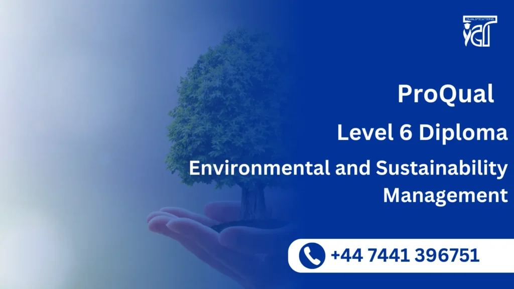 ProQual Level 6 Diploma in Environmental and Sustainability Management