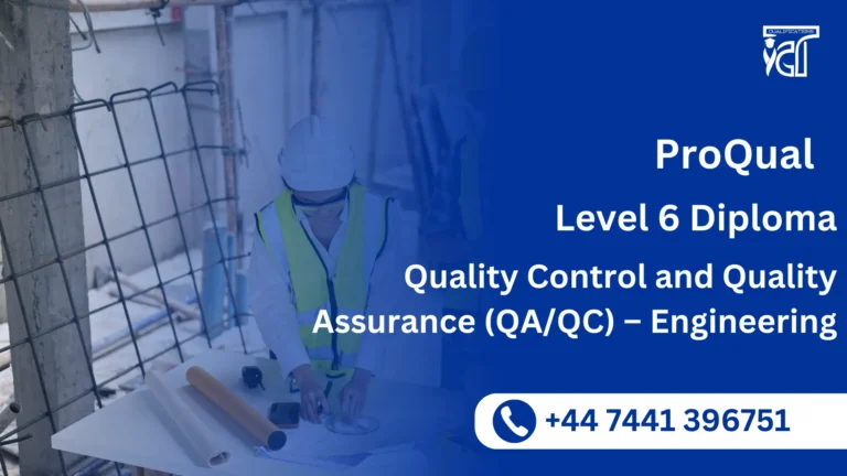 ProQual Level 6 Diploma in Quality Control and Quality Assurance (QA/QC) – Engineering
