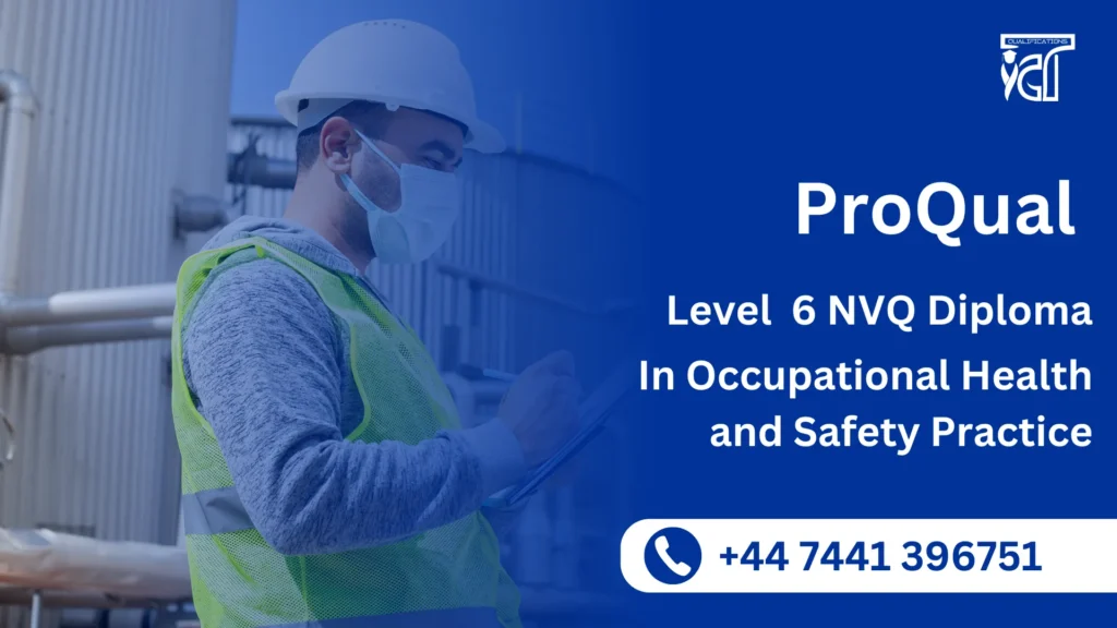 ProQual Level 6 NVQ Diploma In Occupational Health and Safety Practice