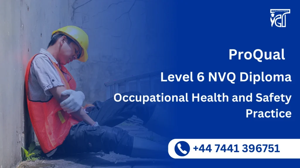 ProQual Level 6 NVQ Diploma In Occupational Health and Safety Practice