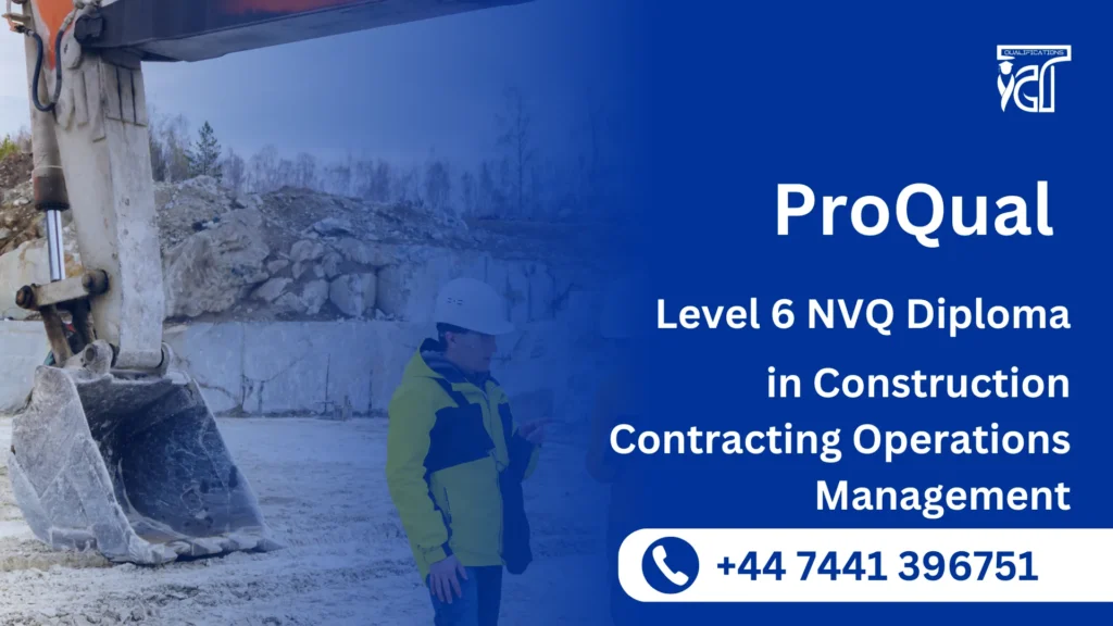 ProQual Level 6 NVQ Diploma in Construction Contracting Operations Management (Construction)