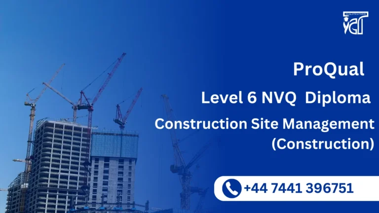 ProQual Level 6 NVQ Diploma in Construction Site Management (Construction)