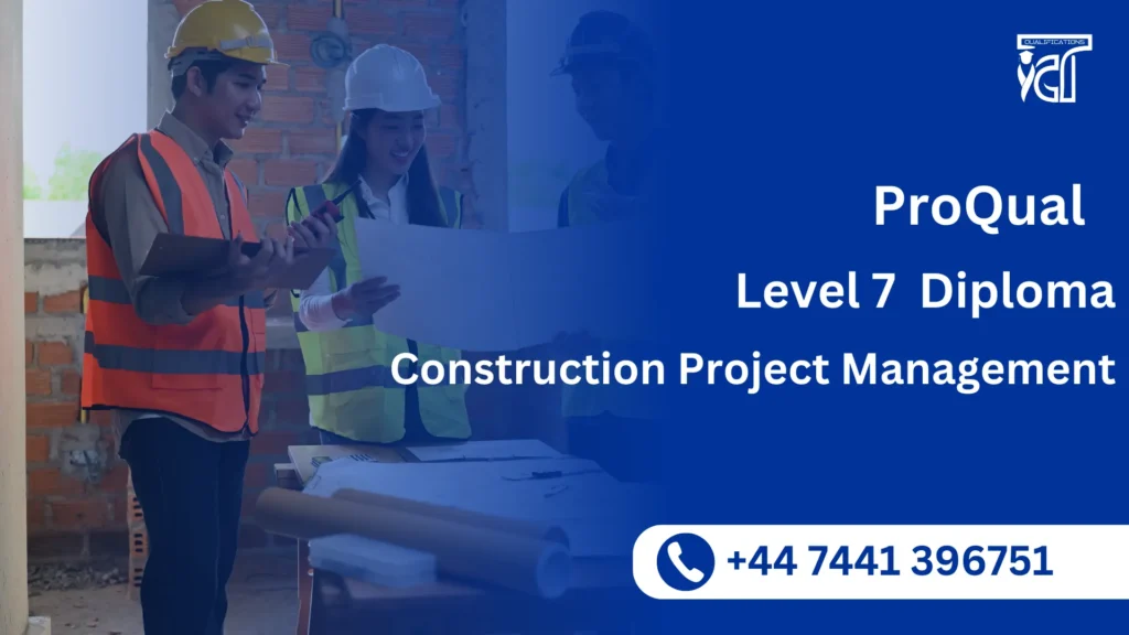 ProQual Level 7 Diploma in Construction Project Management 15 ProQual Level 7 Diploma in Construction Project Management