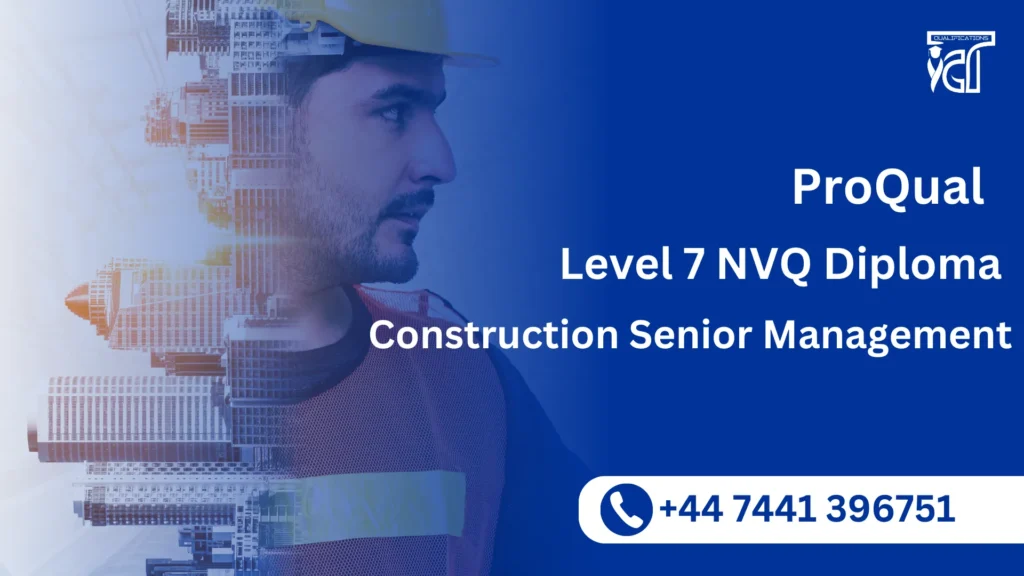 ProQual Level 7 NVQ Diploma in Construction Senior Management