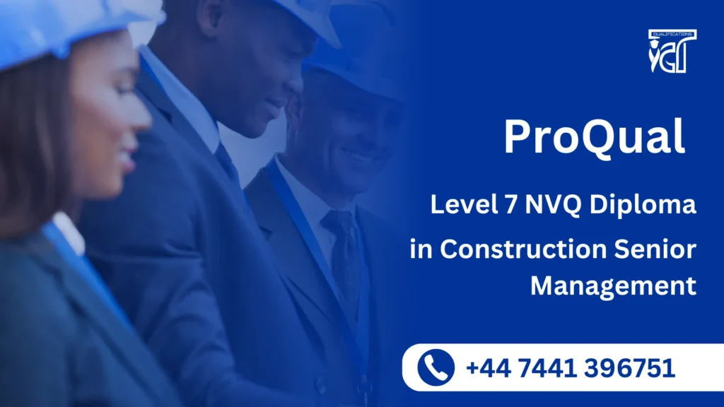 ProQual Level 7 NVQ Diploma in Construction Senior Management