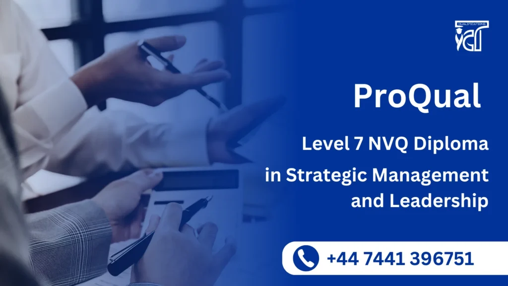 ProQual Level 7 NVQ Diploma in Strategic Management and Leadership
