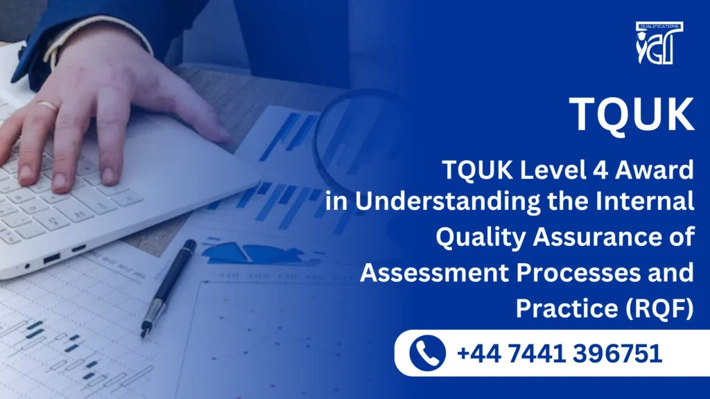 TQUK Level 4 Award in Understanding the Internal Quality Assurance of Assessment Processes and Practice (RQF)