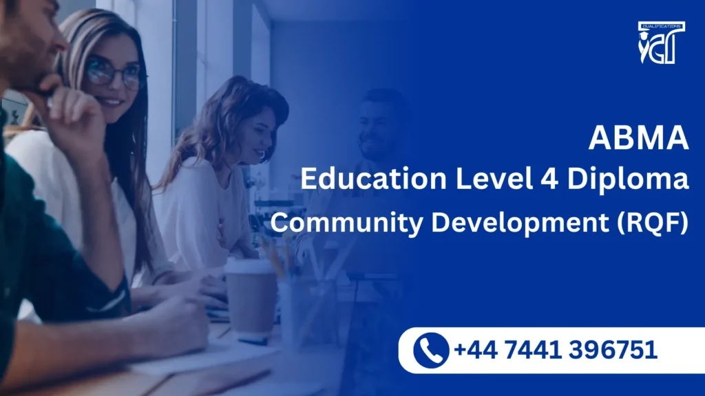 ABMA Education Level 4 Diploma in Community Development (RQF) 2 ABMA Education Level 4 Diploma in Community Development (RQF)