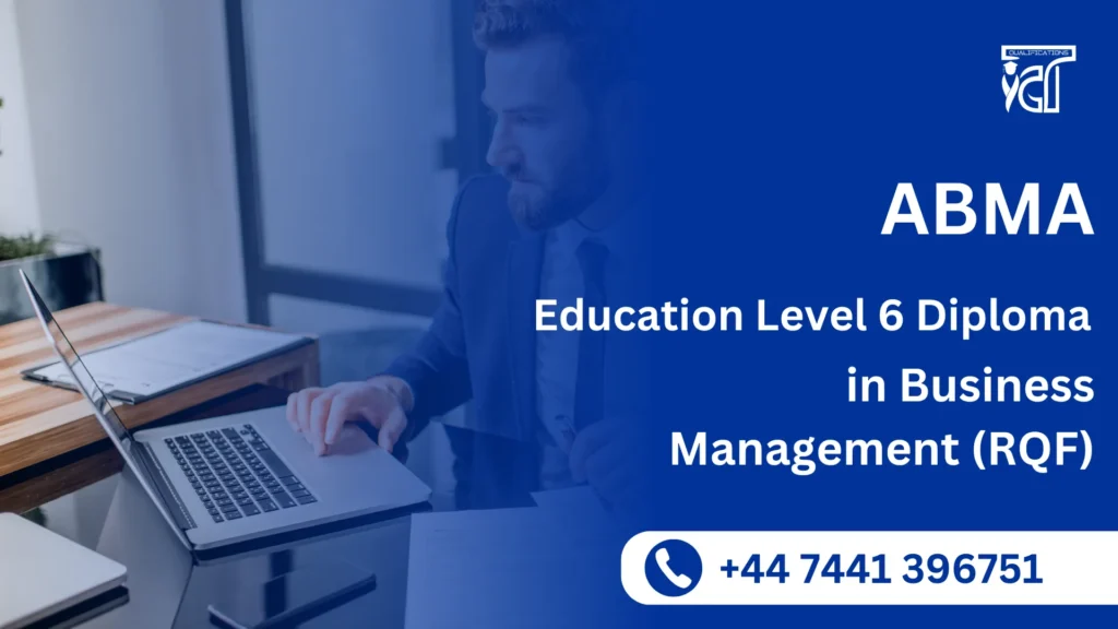 ABMA Education Level 6 Diploma in Business Management (RQF)