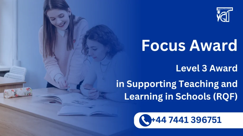 Focus Awards Level 3 Award in Supporting Teaching and Learning in Schools (RQF)