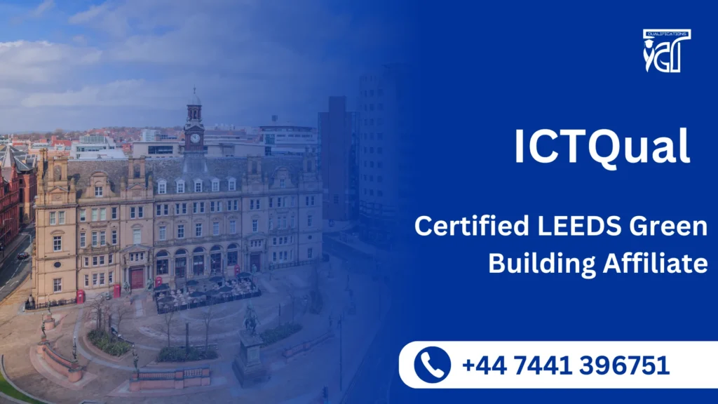 ICTQual Certified LEEDS Green Building Affiliate