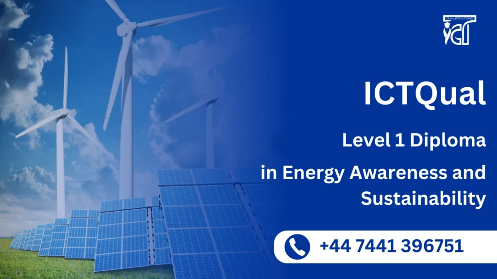 ICTQual Level 1 Diploma in Energy Awareness and Sustainability