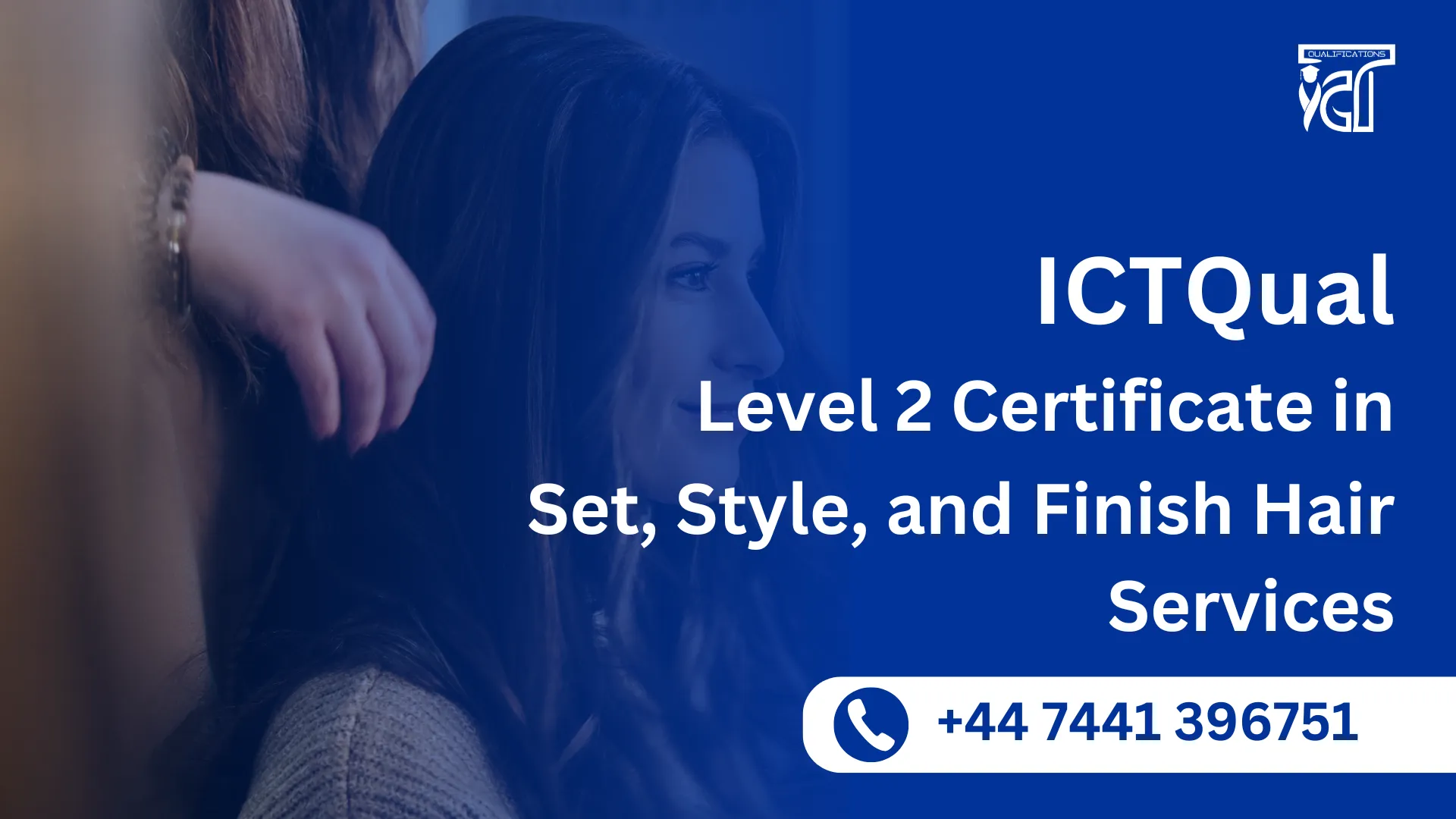 ICTQual Level 2 Certificate in Set, Style, and Finish Hair Services