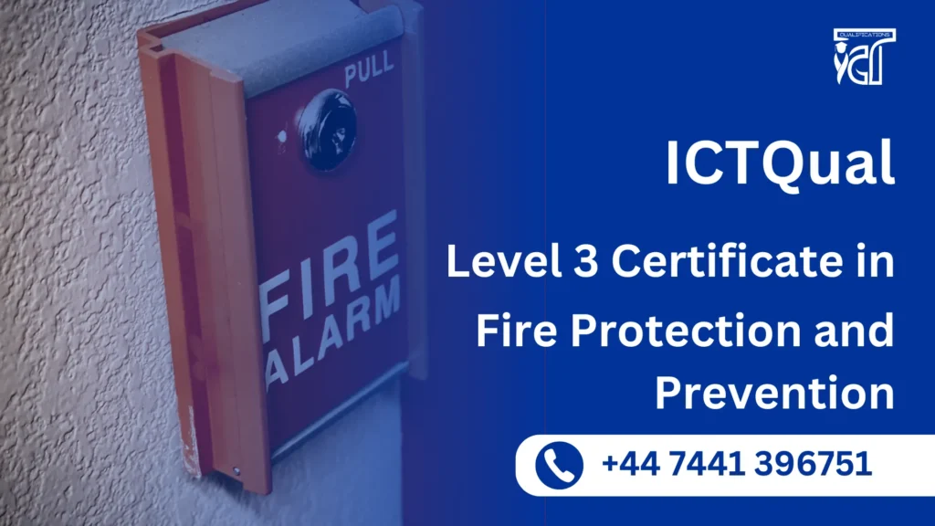 ICTQual Level 3 Certificate in Fire Protection and Prevention