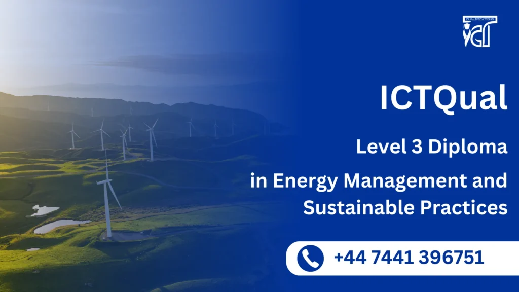 ICTQual Level 3 Diploma in Energy Management and Sustainable Practices