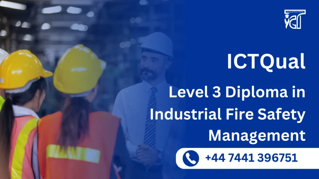 ICTQual Level 3 Diploma in Industrial Fire Safety Management