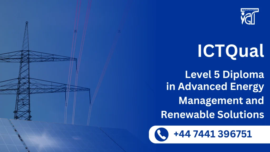 ICTQual Level 5 Diploma in Advanced Energy Management and Renewable Solutions