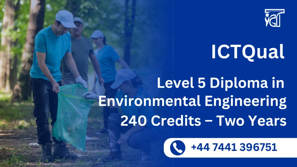 ICTQual Level 5 Diploma in Environmental Engineering 240 Credits – Two Years