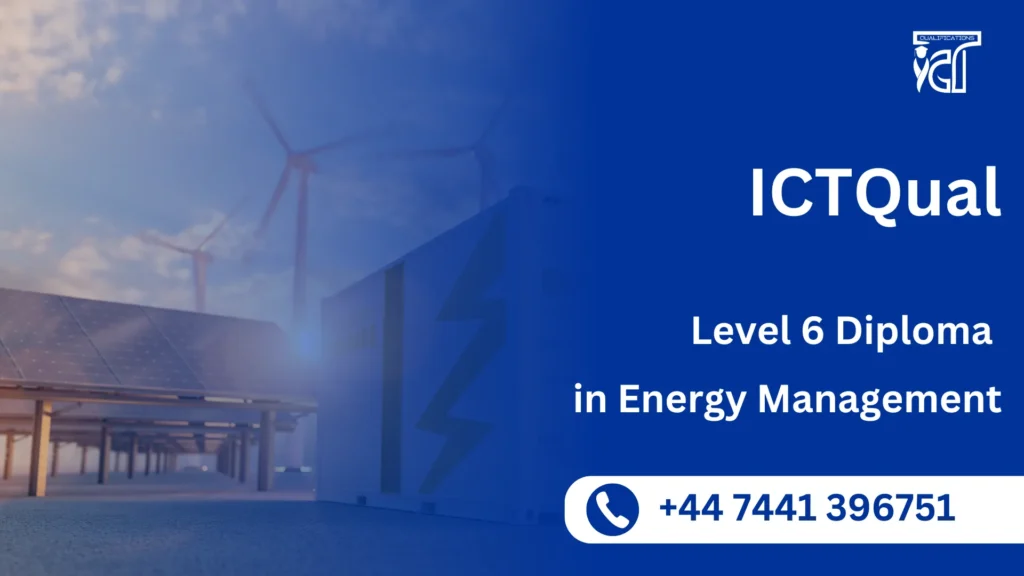 ICTQual Level 6 Diploma in Energy Management