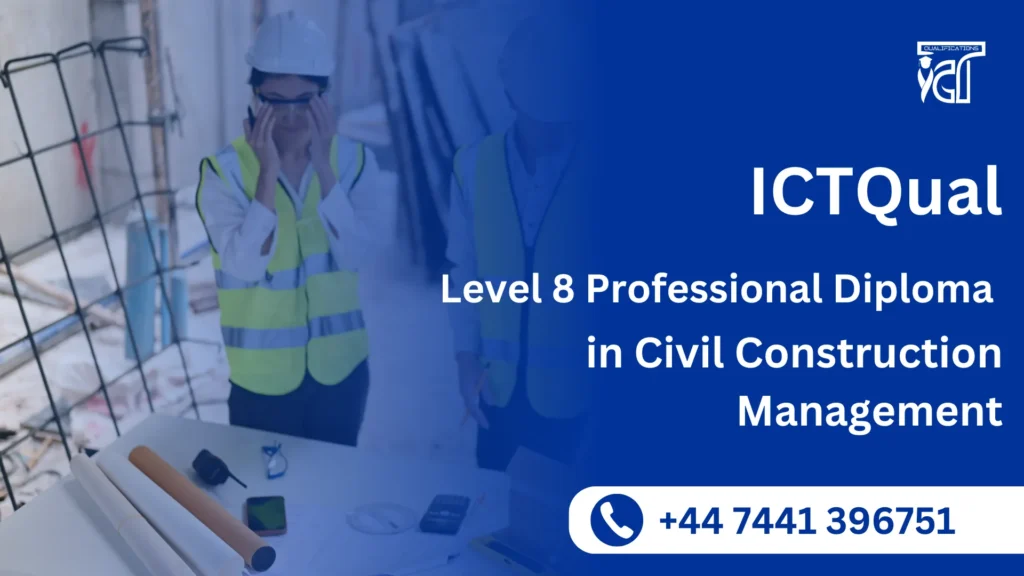 ICTQual Level 8 Professional Diploma in Civil Construction Management