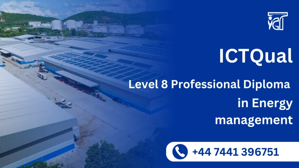 ICTQual Level 8 Professional Diploma in Energy management