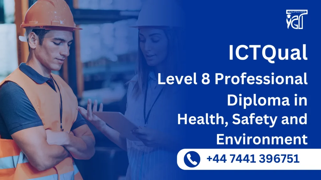 ICTQual Level 8 Professional Diploma in Health, Safety and Environment
